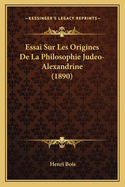 Essai Sur Les Origines De La Philosophie Judeo-Alexandrine (1890)