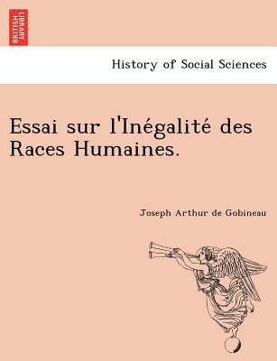 Essai sur l'Ine galite  des Races Humaines. - Gobineau, Joseph Arthur De