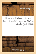 Essai Sur Richard Simon Et La Critique Biblique Au Xviie Si?cle