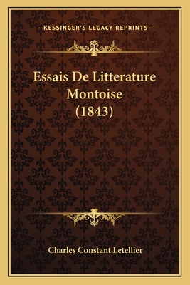 Essais de Litterature Montoise (1843) - Letellier, Charles Constant
