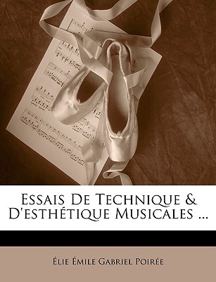 Essais de Technique & d'Esth?tique Musicales ... - Poiree, Elie Emile Gabriel