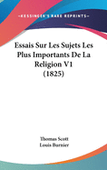 Essais Sur Les Sujets Les Plus Importants de La Religion V1 (1825)