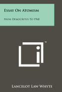 Essay on Atomism: From Democritus to 1960
