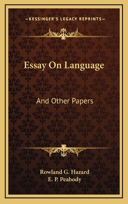 Essay on Language: And Other Papers - Hazard, Rowland G