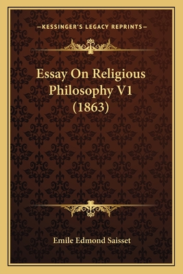 Essay On Religious Philosophy V1 (1863) - Saisset, Emile Edmond