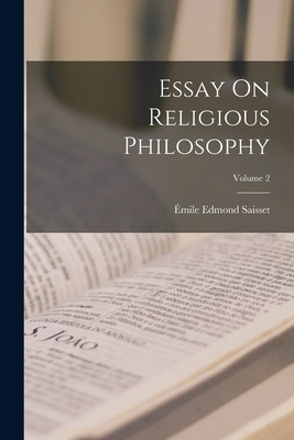 Essay On Religious Philosophy; Volume 2 - Saisset, mile Edmond