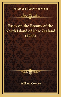 Essay on the Botany of the North Island of New Zealand (1765) - Colenso, William