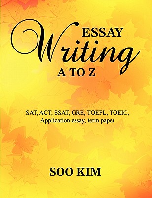 Essay writing A to Z - Kim, Soo