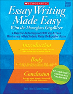 Essay Writing Made Easy with the Hourglass Organizer: A Classroom-Tested Approach with Step-By-Step Mini-Lessons to Help Students Master Essay Writing