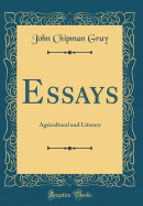 Essays: Agricultural and Literary (Classic Reprint)