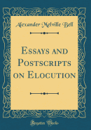 Essays and Postscripts on Elocution (Classic Reprint)