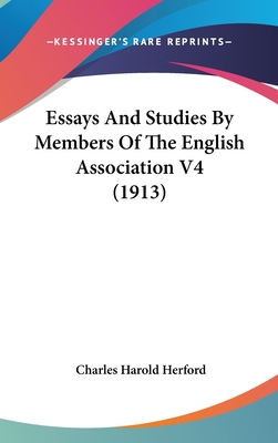 Essays And Studies By Members Of The English Association V4 (1913) - Herford, Charles Harold (Editor)