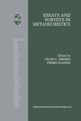 Essays and Surveys in Metaheuristics - Ribeiro, Celso C (Editor), and Hansen, Pierre (Editor)