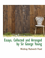 Essays. Collected and Arranged by Sir George Young