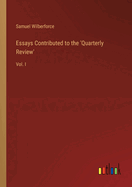 Essays Contributed to the 'Quarterly Review': Vol. I