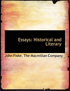 Essays, Historical and Literary - Fiske, John