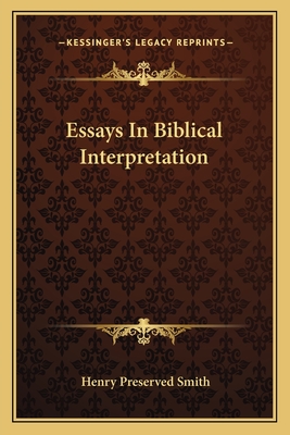 Essays In Biblical Interpretation - Smith, Henry Preserved