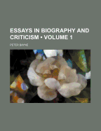 Essays in Biography and Criticism (Volume 1)