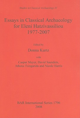 Essays in Classical Archaeology for Eleni Hatzivassiliou - Kurtz, Donna (Editor), and Meyer, Caspar (Editor), and Saunders, David (Editor)