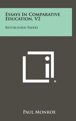 Essays In Comparative Education, V2: Republished Papers - Monroe, Paul