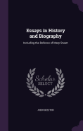 Essays in History and Biography: Including the Defence of Mary Stuart