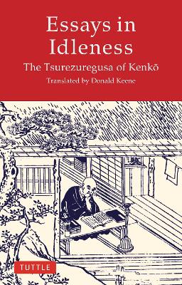 Essays in Idleness: The Tsurezuregusa of Kenko - Yoshida, Kenko, and Keene, Donald (Translated by)