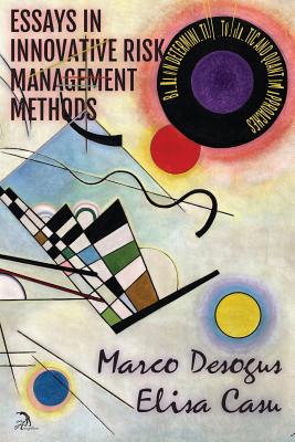 Essays in Innovative Risk Management Methods: Based on Deterministic, Stochastic and Quantum Approaches - Desogus, Marco, and Casu, Elisa, and Faktorovich, Anna (Designer)