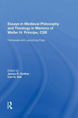 Essays in Medieval Philosophy and Theology in Memory of Walter H. Principe, CSB: Fortresses and Launching Pads - Still, Carl N