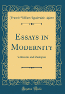 Essays in Modernity: Criticisms and Dialogues (Classic Reprint)