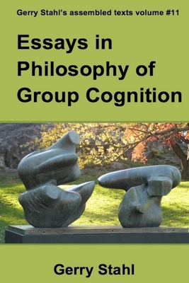 Essays in Philosophy of Group Cognition - Stahl, Gerry