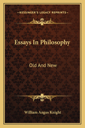 Essays In Philosophy: Old And New