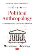 Essays in Political Anthropology: Reviewing the Essence of Capitalism