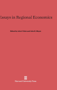 Essays in Regional Economics - Kain, John F (Editor), and Meyer, John R (Editor), and Chinitz, Benjamin (Contributions by)