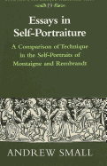 Essays in Self-Portraiture: A Comparison of Technique in the Self-Portraits of Montaigne and Rembrandt - Bernstein, Eckhard (Editor), and Small, Andrew T