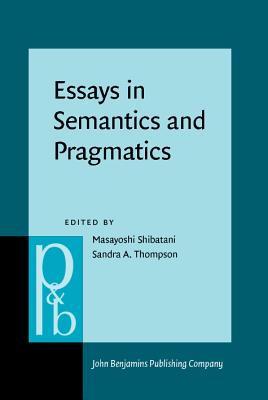 Essays in Semantics and Pragmatics: In honor of Charles J. Fillmore - Shibatani, Masayoshi (Editor), and Thompson, Sandra A. (Editor)