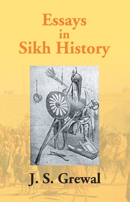 Essays In Sikh History: From Guru Nanak To Maharaja Ranjit Singh - Grewal, J S