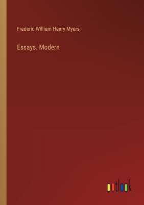 Essays. Modern - Myers, Frederic William Henry