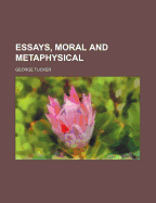 Essays, Moral and Metaphysical