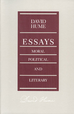 Essays: Moral, Political, and Literary - Hume, David, and Miller, Eugene F (Editor)