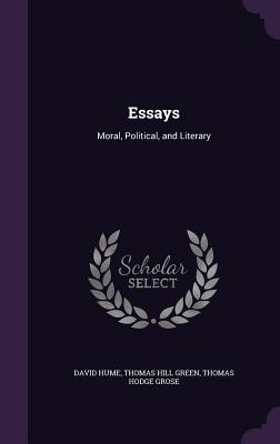 Essays: Moral, Political, and Literary - Hume, David, and Green, Thomas Hill, and Grose, Thomas Hodge