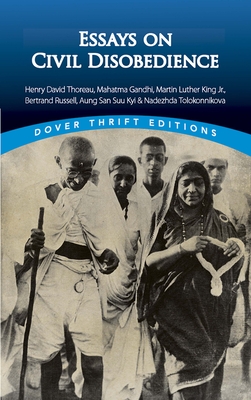 Essays on Civil Disobedience: Henry David Thoreau, Mahatma Gandhi, Martin Luther King, Jr., Bertrand Russell, Aung San Suu Kyi & Nadezhda Tolokonnikova - Blaisdell, Bob