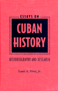 Essays on Cuban History: Historiography and Research