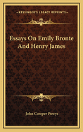 Essays on Emily Bronte and Henry James