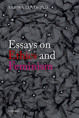 Essays on Ethics and Feminism - Lovibond, Sabina