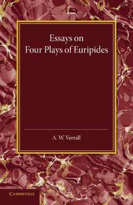 Essays on Four Plays of Euripides: Andromache Helen Heracles Orestes - Verrall, A. W.