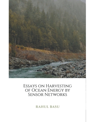 Essays on Harvesting of Ocean Energy by Sensor Networks - Basu, Rahul