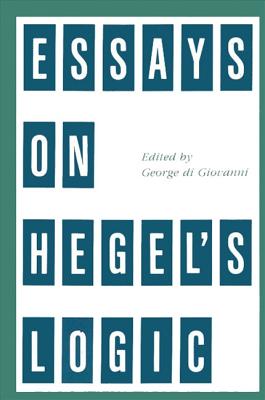 Essays on Hegel's Logic - Di Giovanni, George, Professor (Editor)