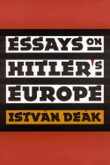 Essays on Hitler's Europe - Deak, Istvan