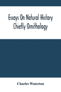 Essays On Natural History: Chiefly Ornithology