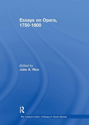 Essays on Opera, 1750-1800 - Rice, John A (Editor)